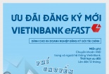 VietinBank miễn nhiều loại phí cho doanh nghiệp dùng Ngân hàng điện tử