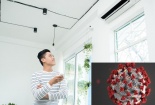 Khuyến cáo: Cần tắt máy lạnh để giảm nguy cơ lây nhiễm COVID-19