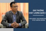 Giải thưởng Chất lượng Quốc gia: Hướng tới mục tiêu nâng cao hiệu quả doanh nghiệp