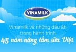 Vinamilk và những dấu ấn trong hành trình 45 năm nâng tầm sữa Việt