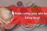 Các loại thực phẩm người mắc bệnh cường giáp nên tránh