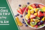 Phòng ngừa ung thư nhờ bữa cơm hàng ngày