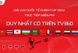 Viettel độc quyền phát sóng giải bóng đá quốc tế U23 Dubai Cup 2022