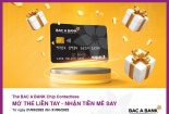 BAC A BANK ưu đãi 'Mở thẻ liền tay – Nhận tiền mê say' cho chủ thẻ ghi nợ nội địa