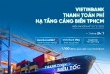VietinBank tiên phong triển khai thu phí hạ tầng cảng biển tại TP.Hồ Chí Minh