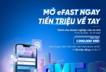 Mở eFAST ngay, tiền triệu về tay