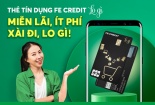 Thẻ tín dụng FE CCREDIT LO GÌ đánh bay nỗi lo phí, lãi cho người dùng