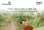 Vietcombank phối hợp với FWD ra mắt sản phẩm bảo hiểm liên kết đầu tư mới “FWD Nâng tầm vị thế 2.0”