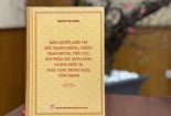 Cuốn sách của Tổng Bí thư thể hiện tầm nhìn của người lãnh đạo suốt đời vì nước, vì dân, kiên quyết đấu tranh chống tham nhũng, tiêu cực