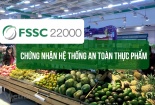 Áp dụng tiêu chuẩn FSSC 22000 giúp doanh nghiệp kiểm soát mối nguy mất an toàn thực phẩm