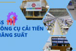 5S - công cụ nền tảng cho các hoạt động nâng cao năng suất, chất lượng