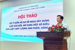 Lấy ý kiến hồ sơ đề nghị xây dựng Luật sửa đổi, bổ sung Luật Chất lượng sản phẩm, hàng hoá