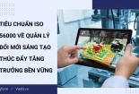[Longform] Tiêu chuẩn ISO 56000 về quản lý đổi mới sáng tạo thúc đẩy tăng trưởng bền vững 