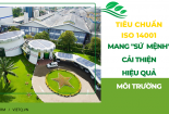 [Longform] Tiêu chuẩn ISO 14001 mang ‘sứ mệnh’ cải thiện hiệu quả môi trường 