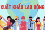 Xử phạt hàng loạt doanh nghiệp xuất khẩu lao động do sai phạm trong kinh doanh 