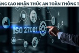 Nâng cao nhận thức về an toàn thông tin là vấn đề cấp bách