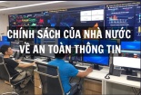 Chính sách an toàn thông tin mạng - Bước đi quan trọng trong bảo vệ an ninh quốc gia
