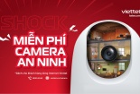Miễn phí camera an ninh cho toàn bộ khách hàng dùng Internet Viettel