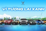 Vingroup phát động chiến dịch vì tương lai xanh, tăng tính cạch tranh cho thương hiệu VinFast