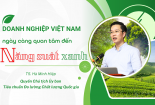 Longform: Doanh nghiệp Việt Nam ngày càng quan tâm đến năng suất xanh