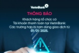 Khách hàng tổ chức có tài khoản thanh toán tại VietinBank: Các trường hợp bị tạm dừng giao dịch từ 01/01/2025