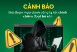 Gia tăng tình trạng giả mạo tổ chức tài chính dụ dỗ người dân vay tiền
