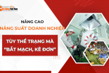 [Longform] Nâng cao năng suất doanh nghiệp - tuỳ thể trạng mà 'bắt mạch, kê đơn'