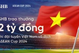 SHB treo thưởng 2 tỷ đồng cho đội tuyển Việt Nam đoạt chức vô địch ASEAN Cup 2024