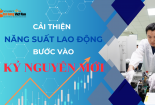 [Longform] Cải thiện năng suất lao động, đưa đất nước bước vào kỷ nguyên mới