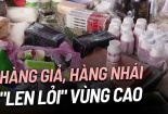 Hàng giả, hàng nhái tràn về vùng cao
