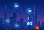 Triển khai 5G tại Việt Nam: Hiện thực hóa chuyển đổi số và nâng cao năng lực cạnh tranh công nghệ