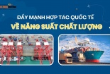 [Longform] Đẩy mạnh hoạt động hợp tác quốc tế về năng suất chất lượng