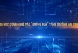 Khoa học công nghệ vào 'đường đua' tăng trưởng hai con số