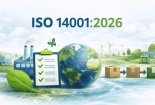 Phiên bản mới của ISO 14001:2026: Từ tuân thủ môi trường đến lợi thế cạnh tranh bền vững