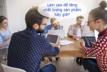 Văn hóa chất lượng: Khi mọi nhân viên đều là người kiểm soát chất lượng
