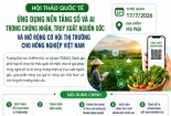 Sắp diễn ra hội thảo ứng dụng nền tảng số và AI trong chứng nhận, truy xuất nguồn gốc