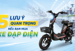 5 lưu ý khi mua xe đạp điện, tránh 'tiền mất tật mang'