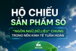 Hộ chiếu sản phẩm số: 'Ngôn ngữ dữ liệu' chung trong nền kinh tế tuần hoàn 