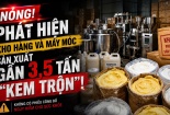 Phát hiện kho hàng và máy móc sản xuất gần 3,5 tấn mỹ phẩm không có tiêu chuẩn