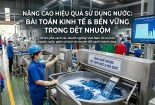 Tiết kiệm nước trong dệt nhuộm: Bài toán năng suất và chi phí