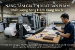 Nâng tầm giá trị xuất bản phẩm: Chất lượng song hành cùng giá trị