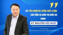 Lấy Tiêu chuẩn Đo lường Chất lượng làm công cụ quản trị quốc gia trong kỷ nguyên hội nhập
