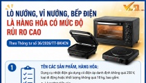 Lò nướng, vỉ nướng, bếp điện thuộc hàng hóa có mức độ rủi ro cao, phải công bố hợp quy 