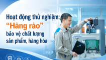 [Longform] Hoạt động thử nghiệm: 'Hàng rào' bảo vệ chất lượng sản phẩm, hàng hóa