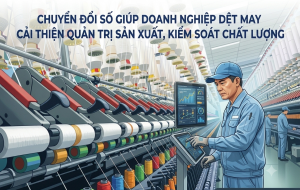 Chuyển đổi số mở hướng nâng cao năng suất, chất lượng ngành dệt may