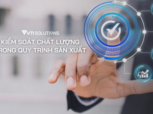 Doanh nghiệp thay đổi tư duy: Từ kiểm tra sang xây dựng hệ thống đảm bảo chất lượng