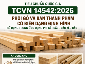 TCVN 14542:2026 yêu cầu kiểm soát chất lượng phôi gỗ, bán thành phẩm dùng trong đồ gỗ