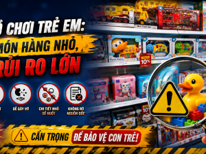 Đồ chơi trẻ em: Món hàng nhỏ, rủi ro lớn