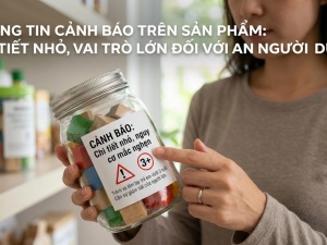 Thông tin cảnh báo trên sản phẩm: Chi tiết nhỏ, vai trò lớn đối với an toàn người dùng