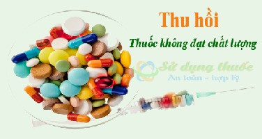 Thu hồi nhiều thuốc không đạt chất lượng